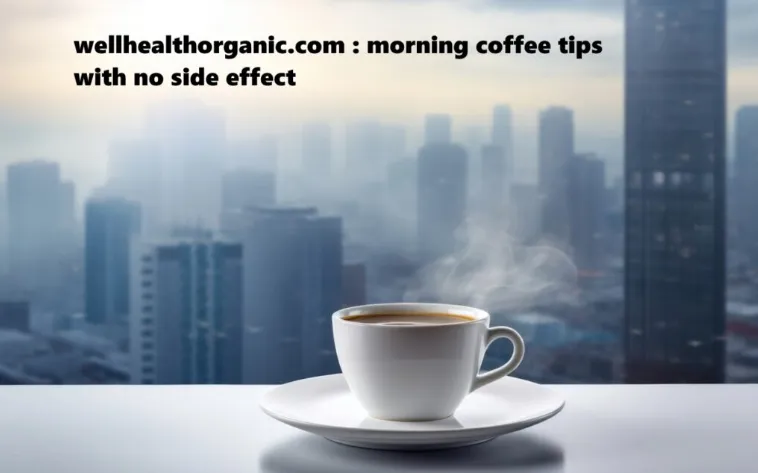 Wellhealthorganic.Com Brew a Side-Effect-Free Morning Coffee